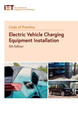 IET Code of Practice for Electric Vehicle Charging Equipment Installation (5th edition)